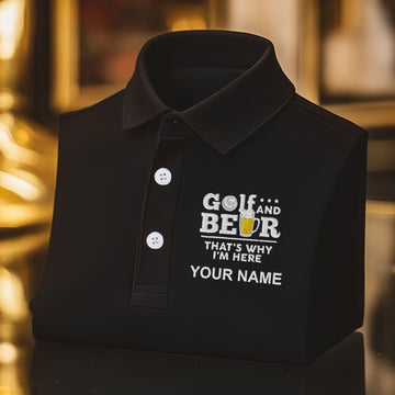 Golf And Beer That's Why I'm Here Custom Embroidered Golf Polo Shirt, Dad Golf Gift