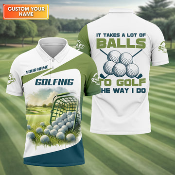 It Takes A Lot Of Balls To Play Golf Like I Do Custom Men Golf Polo Shirt, Golf Lover Gifts