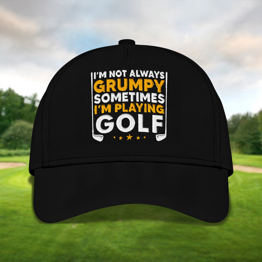 I'm Not Always Grumpy Sometimes I'm Playing Golf Embroidered Baseball Cap, Golf Hat, Dad Golf Gift