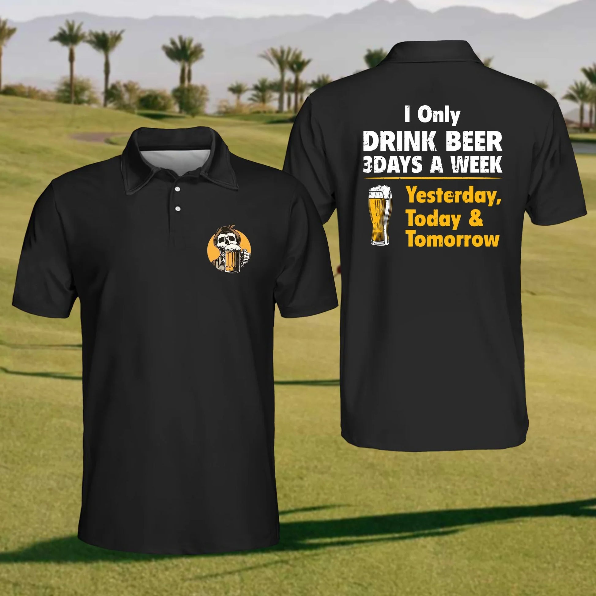 I Only Drink Beer 3 Days A Week Yesterday, Today & Tomorrow Golf Polo Shirt, Mens Golf Shirt, Gift For Golfer