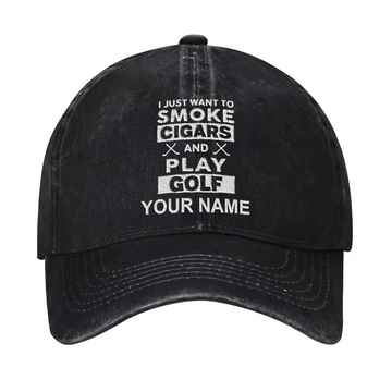 I Just Want To Smoke Cigars And Play Golf Custom Embroidered Baseball Cap, Funny Golf Hat, Dad Golf Gift