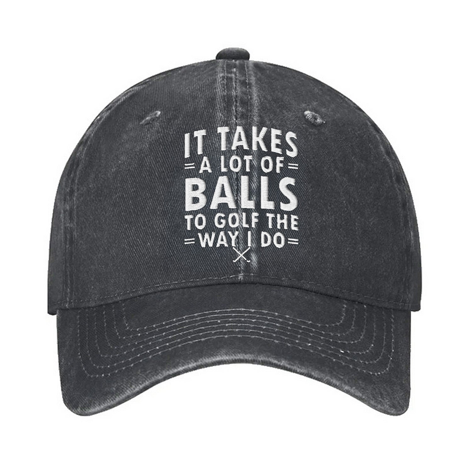 It Takes A Lot Of Balls To Golf The Way I Do Embroidered Baseball Cap, Funny Golf Hat, Dad Golf Gift