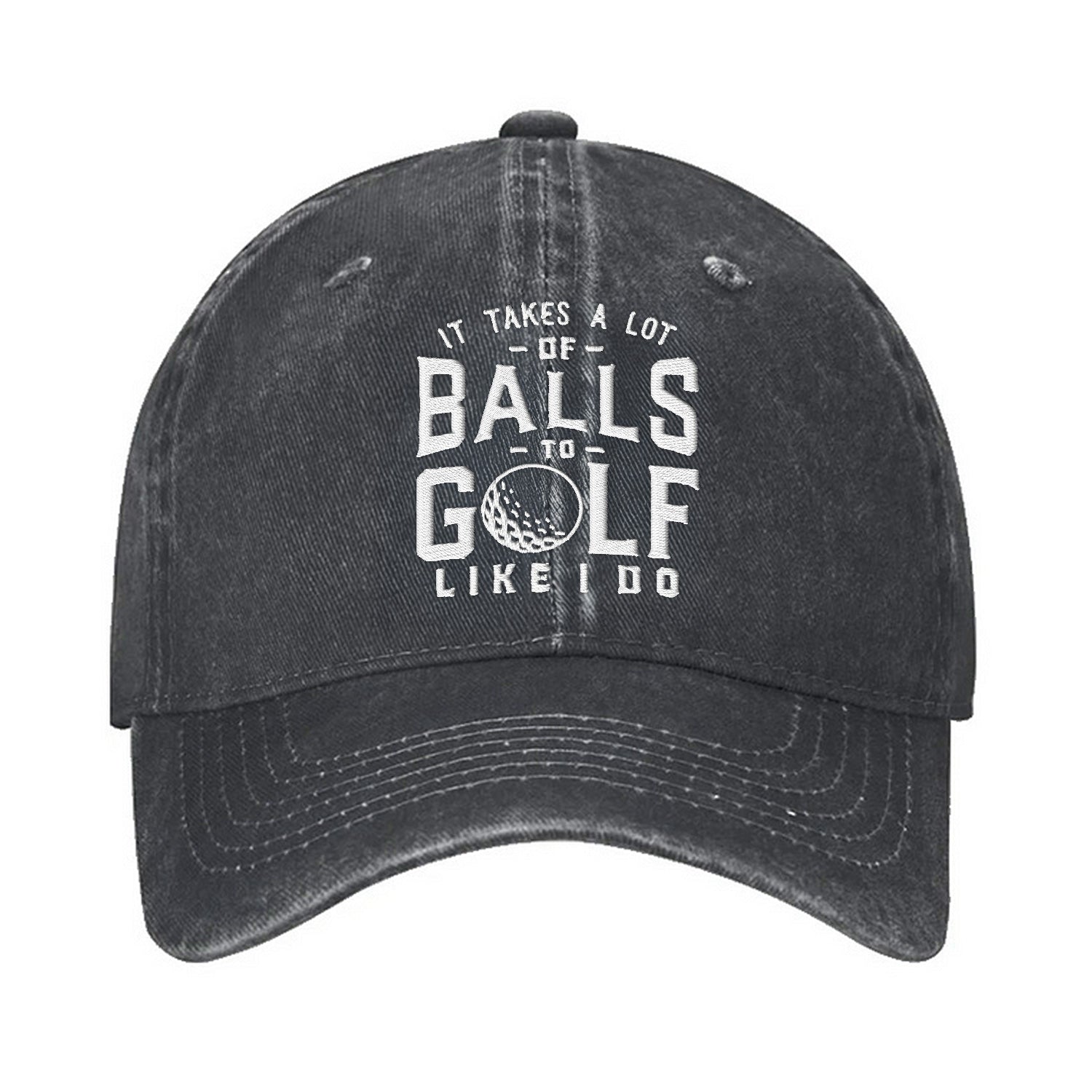 It Takes A Lot Of Balls To Golf Like I Do Embroidered Baseball Cap, Funny Golf Hat, Dad Golf Gift