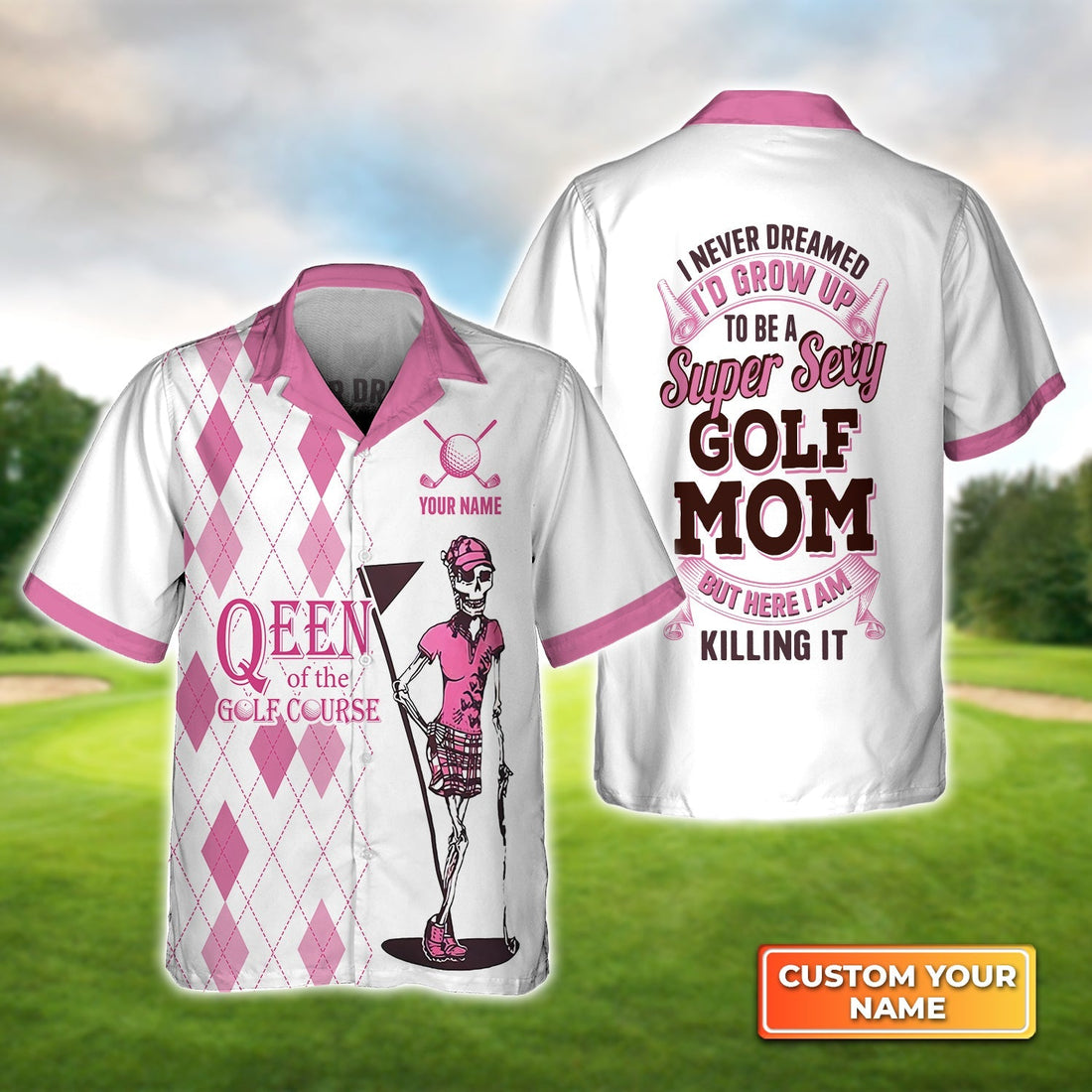 I Never Dreamed I'd Grow up to Be a Super Sexy Golf Mom - Personalized Name 3D Hawaiian Shirt