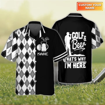 Golf & Beer That Why I'm Here - Personalized Name 3D Hawaiian Shirt -183