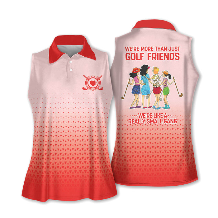 We're More Than Just Golf Friends We're Like A Really Small Gang Womens Funny Custom Golf Shirts For Ladies