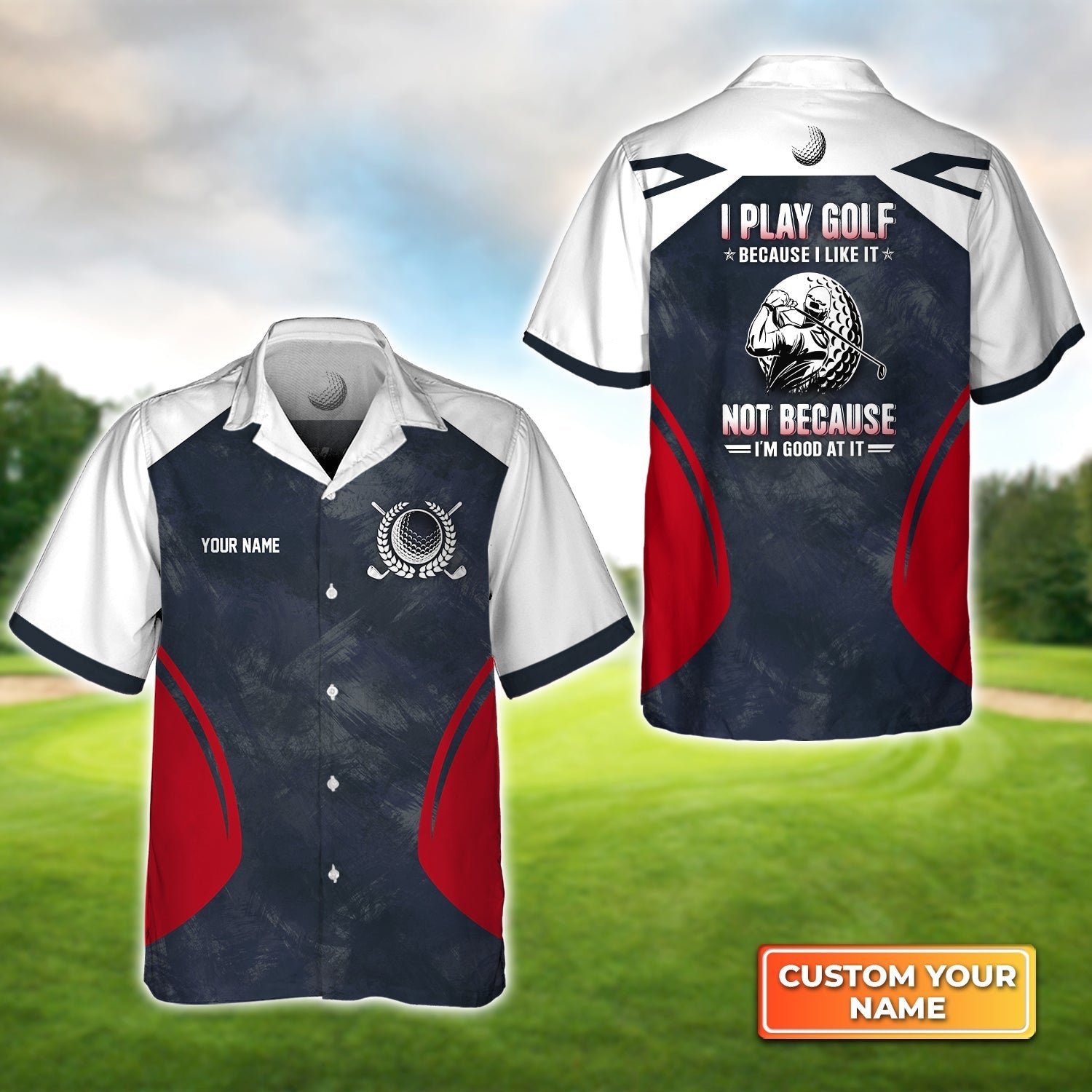 I Play Golf Because I Like It Personalized Name 3D Hawaiian Shirt Gift For Golfer