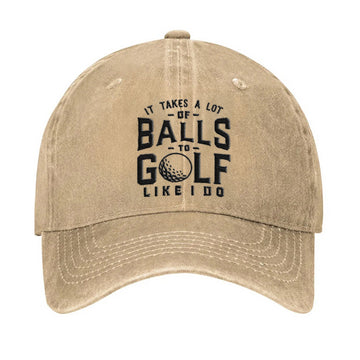 It Takes A Lot Of Balls To Golf Like I Do Embroidered Baseball Cap, Funny Golf Hat, Dad Golf Gift