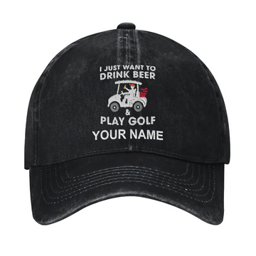 I Just Want To Drink Beer And Play Golf Custom Embroidered Baseball Cap, Funny Golf Hat, Dad Golf Gift