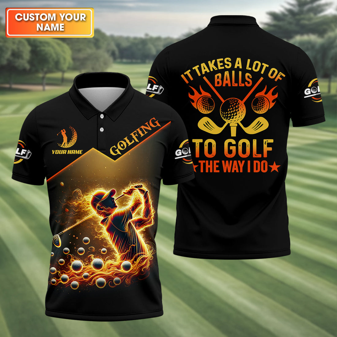 Custom Golden Fire Its Take A Lot Of Golf Ball To Golf Like I Do Men's Golf Polo Shirt, Dad Golf Gift