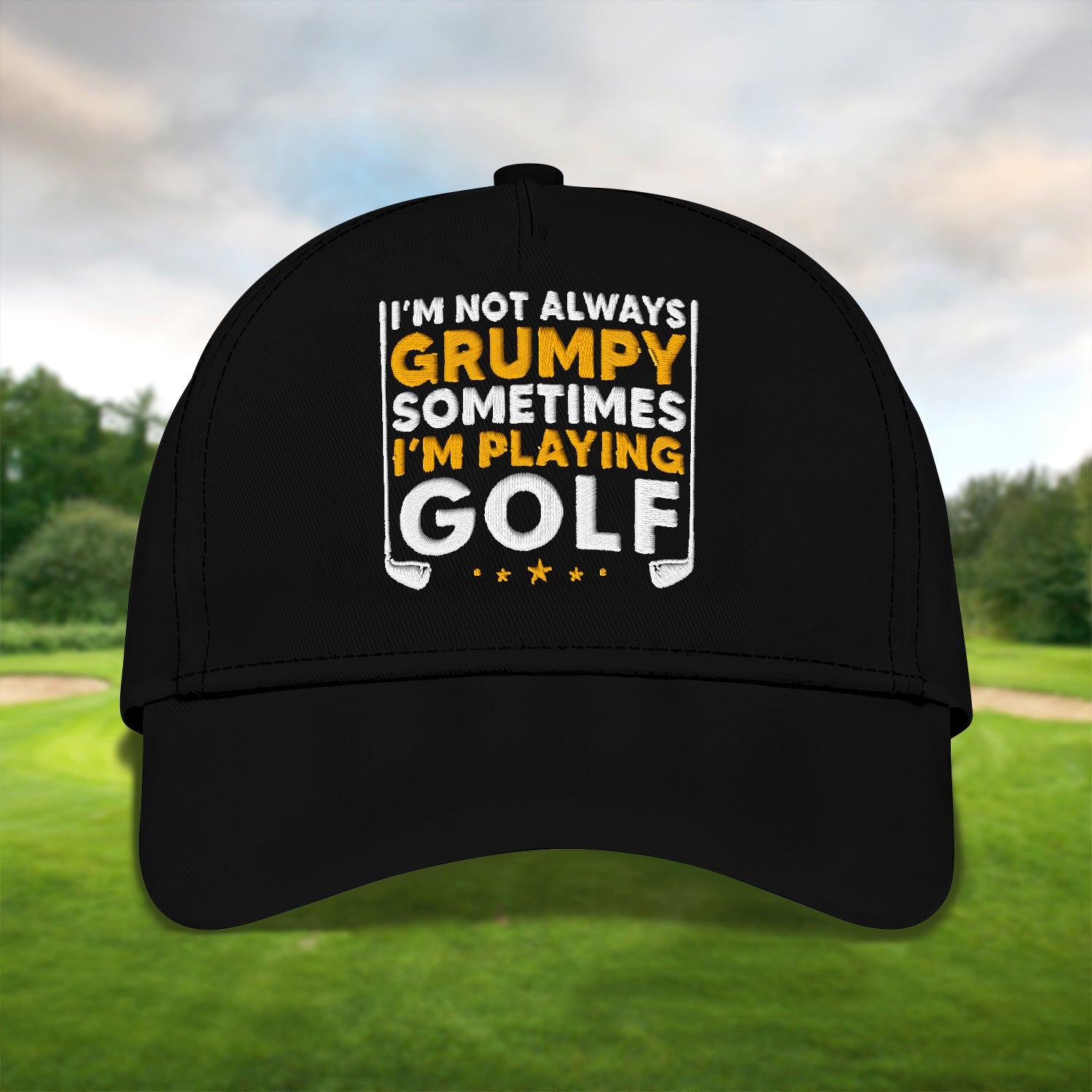 I'm Not Always Grumpy Sometimes I'm Playing Golf Embroidered Baseball Cap, Golf Hat, Dad Golf Gift