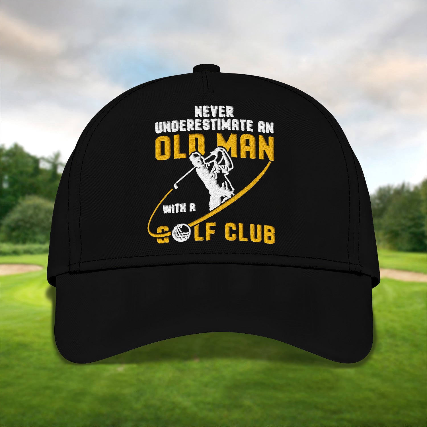 Never Underestimate An Old Man Embroidered Baseball Cap, Golf Hat, Dad Golf Gift