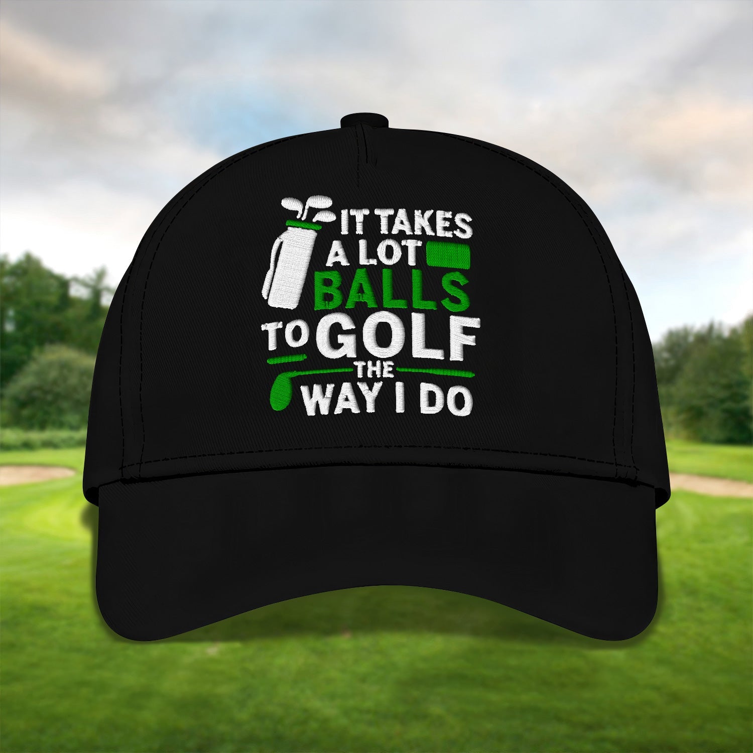It Takes A Lot Balls To Golf The Way I Do Embroidered Baseball Cap, Golf Hat, Dad Golf Gift