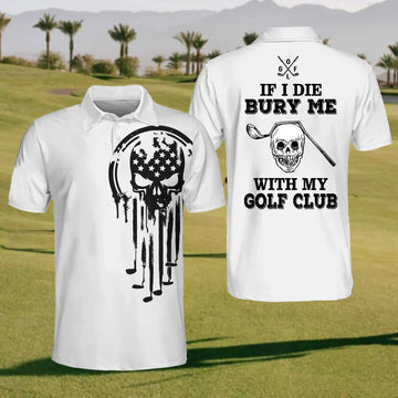 If I Die Bury Me With Golf Club Golf Polo Shirt, Funny Golf Shirt, Gift For Golfer