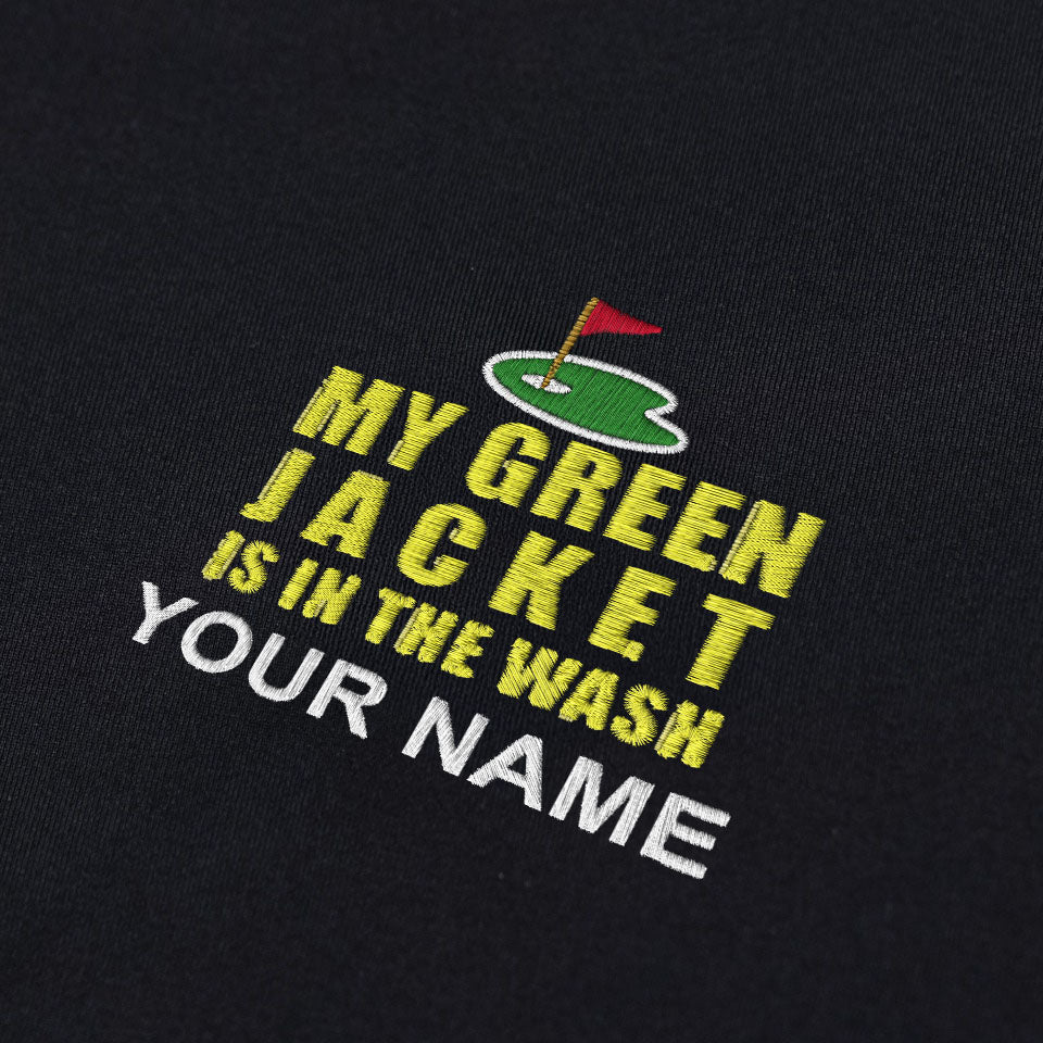 My Green Jacket Is In The Wash Custom Embroidered Golf Polo Shirt, Dad Golf Gift