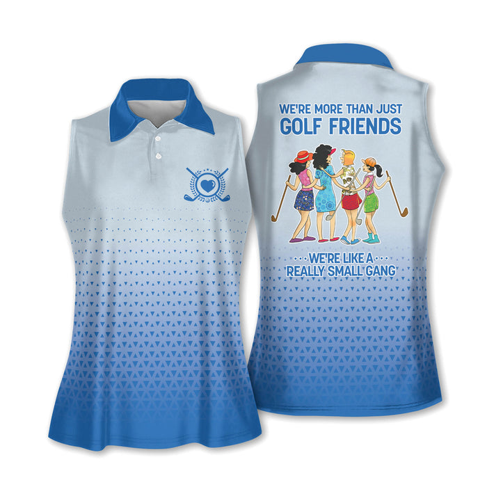 We're More Than Just Golf Friends We're Like A Really Small Gang Womens Ladies Golf Tops, Golf Shirts Women