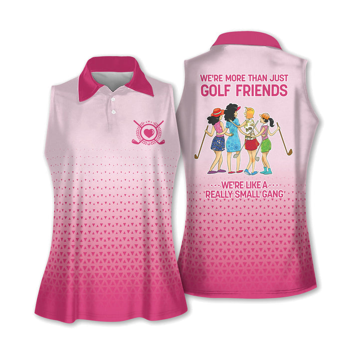 We're More Than Just Golf Friends We're Like A Really Small Gang Womens Golf Polo Shirts, Funny Golf Shirts Women
