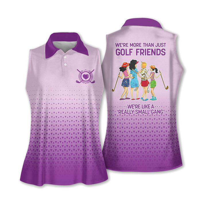 We're More Than Just Golf Friends We're Like A Really Small Gang Womens Funny Golf Shirts Women