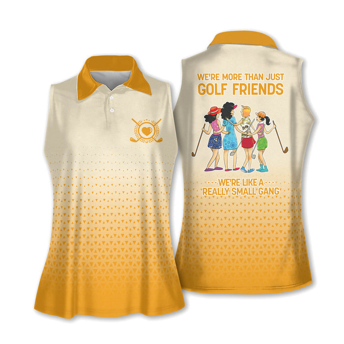 We're More Than Just Golf Friends We're Like A Really Small Gang Womens Funny Custom Golf Shirt Women
