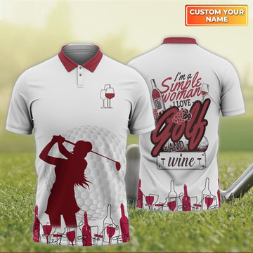 I'm A Simple Woman Love Golf And Wine - Personalized Name 3D Polo Shirt For Golfers