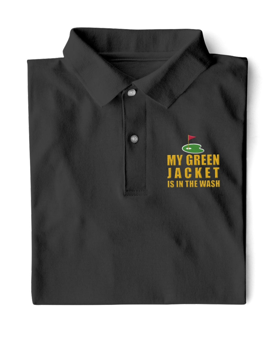 My Green Jacket Is In The Wash Men's Golf Polo Shirt, Golf Gifts For Men