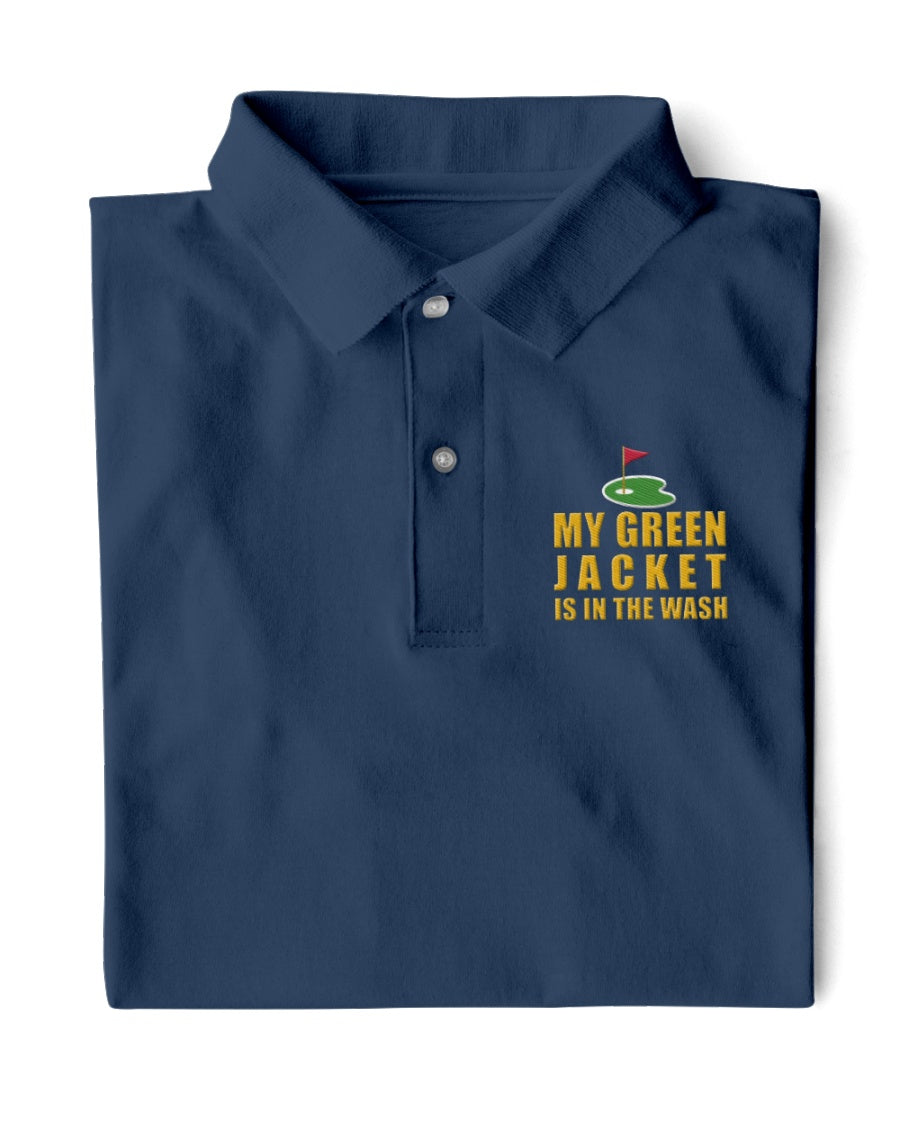 My Green Jacket Is In The Wash Men's Golf Polo Shirt, Golf Gifts For Men